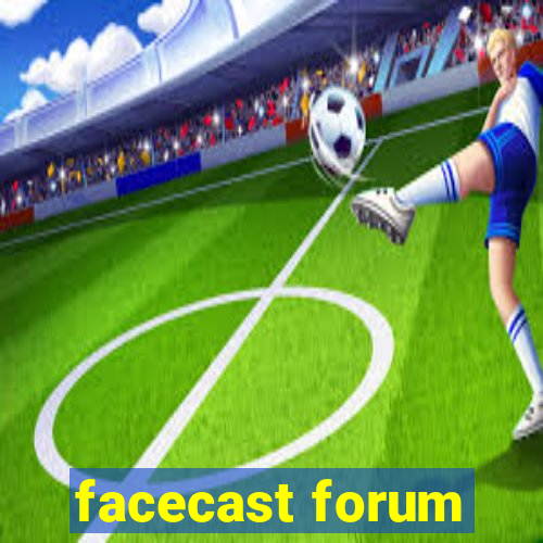 facecast forum